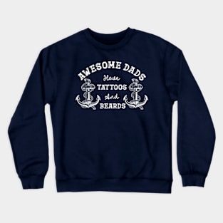 Awesome Dads Have Tattoos And Beards Crewneck Sweatshirt